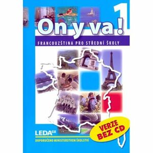 ON Y VA! 1 - Francouzština pro střední školy - učebnice
