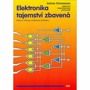 Elektronika tajemství zbavená - Kniha 3: Pokusy s číslicovou technikou