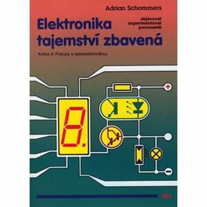 Elektronika tajemství zbavená - Kniha 4: Pokusy s optoelektronikou