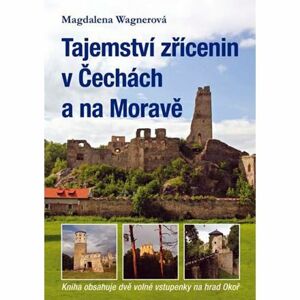 Tajemství zřícenin v Čechách a na Moravě (kniha obsahuje dvě volné vstupenky na hrad Okoř)