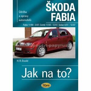 Škoda Fabia 11/99 - 12/07 - Jak na to? 75. - 4. vydání