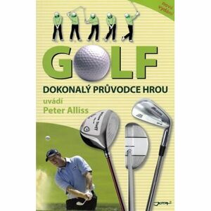 Golf - Dokonalý průvodce hrou