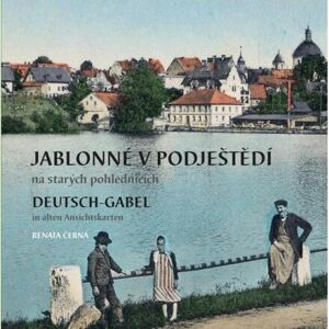 Jablonné v Podještědí na starých pohlednicích / Deutsch-Gabel in alten Ansichtskarten