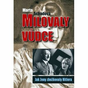 Milovaly vůdce – Jak ženy zbožňovaly Hitlera