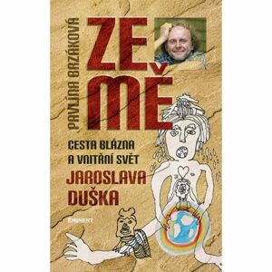 Ze mě - Cesta blázna a vnitřní svět Jaroslava Duška