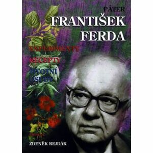 Páter František Ferda - Experimenty, recepty, životní osudy