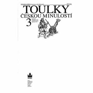Toulky českou minulostí 3 - Od nástupu Habsburků (1526) k pobělohorskému stmívání (1627)