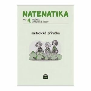 Matematika pro 4. ročník základní školy - Metodická příručka