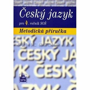 Český jazyk pro 4. ročník SOŠ - Metodická příručka