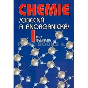 Chemie pro gymnázia I. - Obecná a anorganická