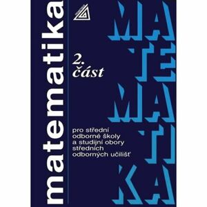 Matematika pro SOŠ a studijní obory SOU - 2.část