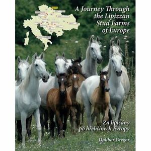 Za lipicány po hřebčínech Evropy / A Journey Through the Lipizzan Stud Farms of Europe