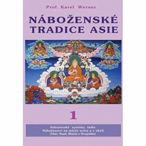 Náboženské tradice Asie 1 - Indie, Nepal, Bhutan, Tibet Mongolsko