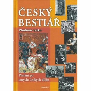 Český bestiář - Pátraní po smyslu českých dějin