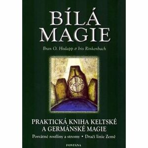 Bílá magie - Praktická kniha keltské a germánské magie