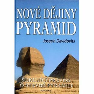 Nové dějiny pyramid - Šokující pravda o stavbě pyramid