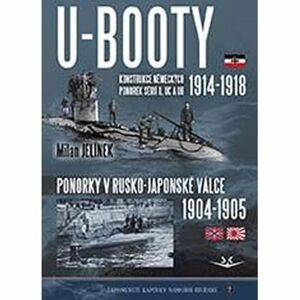 U-BOOTY konstrukce německých ponorek sérií U, UC a UB 1914-1918 / Ponorky v Rusko-Japonské válce 190