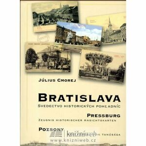 Bratislava - Svedectvo historických pohladníc (slovensky/německy/maďarsky)