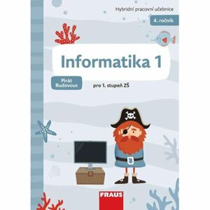 Informatika 1 - Hybridní pracovní učebnice pro 4. ročník ZŠ (Pirát Rudovous)
