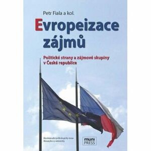 Evropeizace zájmů: Politické strany a zájmové skupiny v České republice