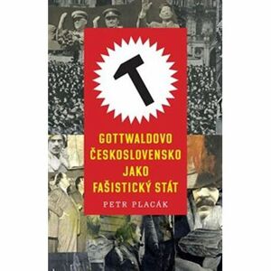 Gottwaldovo Československo jako fašistický stát