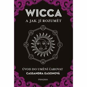 WICCA a jak jí rozumět - Úvod do umění čarovat