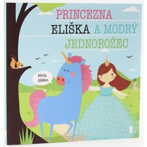 Princezna Eliška a modrý jednorožec - Dětské knihy se jmény