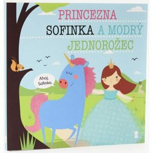 Princezna Sofinka a modrý jednorožec - Dětské knihy se jmény