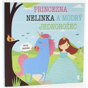 Princezna Nelinka a modrý jednorožec - Dětské knihy se jmény