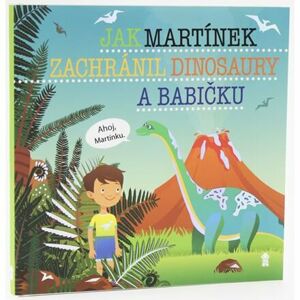 Jak Martínek zachránil dinosaury a babičku - Dětské knihy se jmény