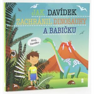 Jak Davídek zachránil dinosaury a babičku - Dětské knihy se jmény