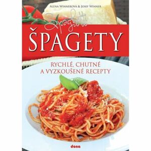 Špagety – rychlé, chutné a vyzkoušené recepty