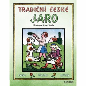 Tradiční české JARO - zvyky, říkadla, koledy