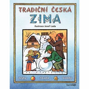 Tradiční česká ZIMA - Svátky, zvyky, obyčeje, říkadla, koledy