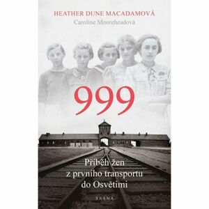 999: příběh žen z prvního transportu do Osvětimi