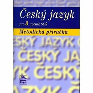 Český jazyk pro 3. ročník SOŠ - Metodická příručka