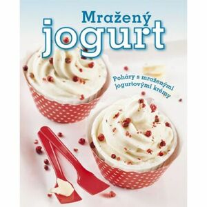 Mražený jogurt - Poháry s mraženými jogurtovými krémy