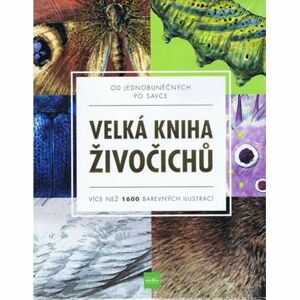 Velká kniha živočichů od jednobuněčných po savce - Více než 1600 barevných ilustrací