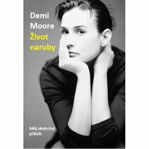 Demi Moore: Život naruby - Můj skutečný příběh