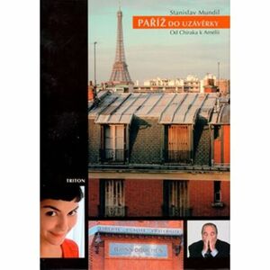 Paříž do uzávěrky - Od Chiraka k Amélii