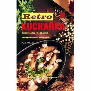 Retro kuchařka - Domácí recepty z 19. a 20. století
