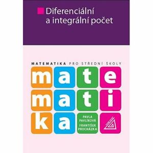 Matematika pro SŠ - Diferenciální a integrální počet