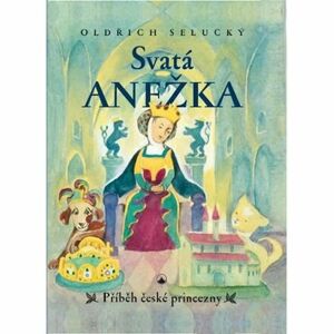 Svatá Anežka - Příběh české princezny