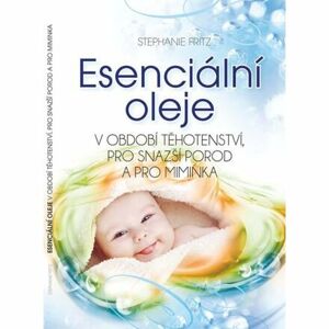 Esenciální oleje v období těhotenství, pro snazší porod a pro miminka