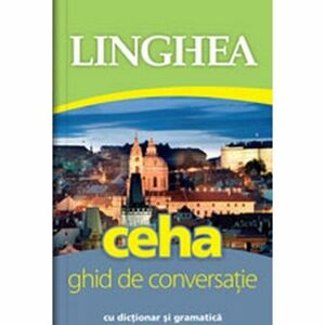 Ceha - Ghid de conversaţie român-ceh / Česká konverzace pro Rumuny