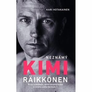 Neznámý Kimi Räikkönen - První a poslední autorizovaná kniha o mistru světa formule 1