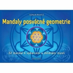 Mandaly posvátné geometrie - 32 mandal k vybarvení a zklidnění mysli