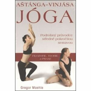 Aštánga-vinjása jóga - Podrobný průvodce středně pokročilou sestavou