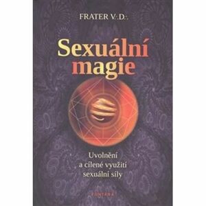 Sexuální magie - Uvolnění a cílené využití sexuální sily