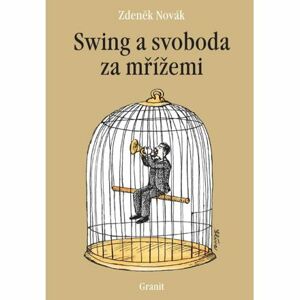 Swing a svoboda za mřížemi